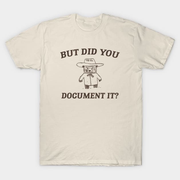 But Did You Document It, Retro Cartoon T Shirt, Weird T Shirt, Meme T Shirt, Trash Panda T Shirt, Unisex T-Shirt by CamavIngora